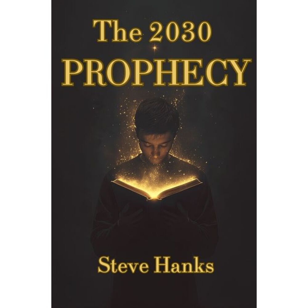 The 2030 Prophecy -- Steve Hanks